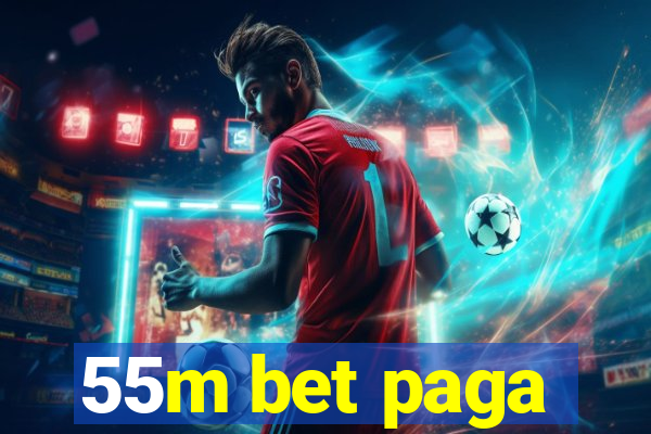 55m bet paga